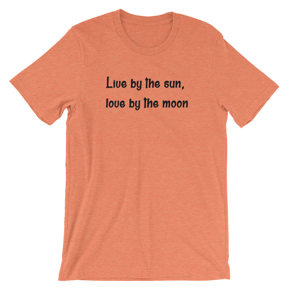 Live By The Sun, Love By The Moon- Premium Tee