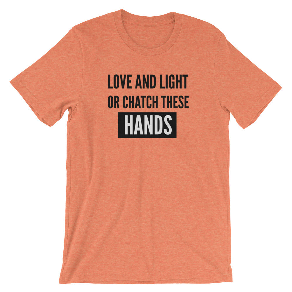 Love And Light Or Catch These Hands- Premium Tee