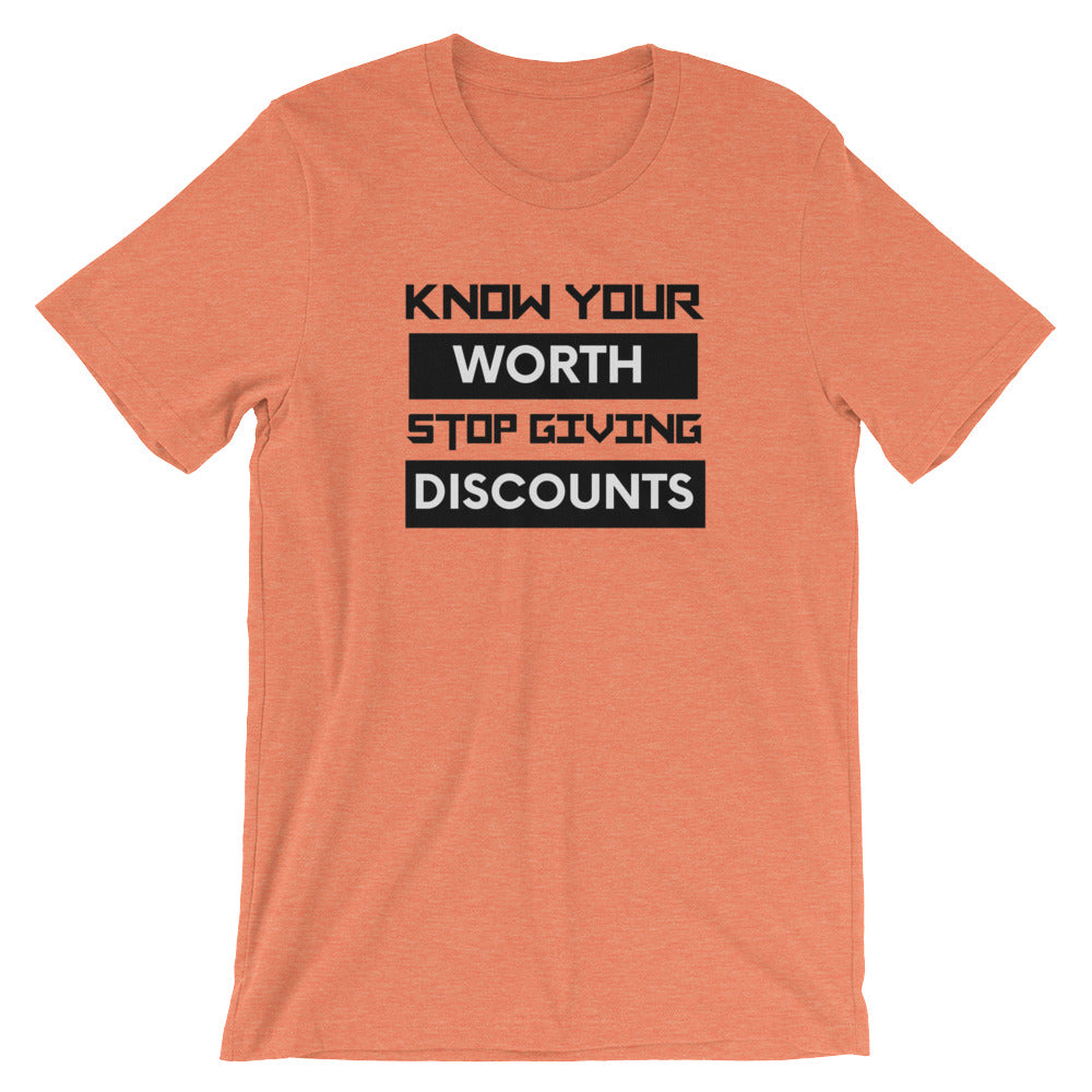 Know Your Worth Stop Giving Discounts- Premium Tee