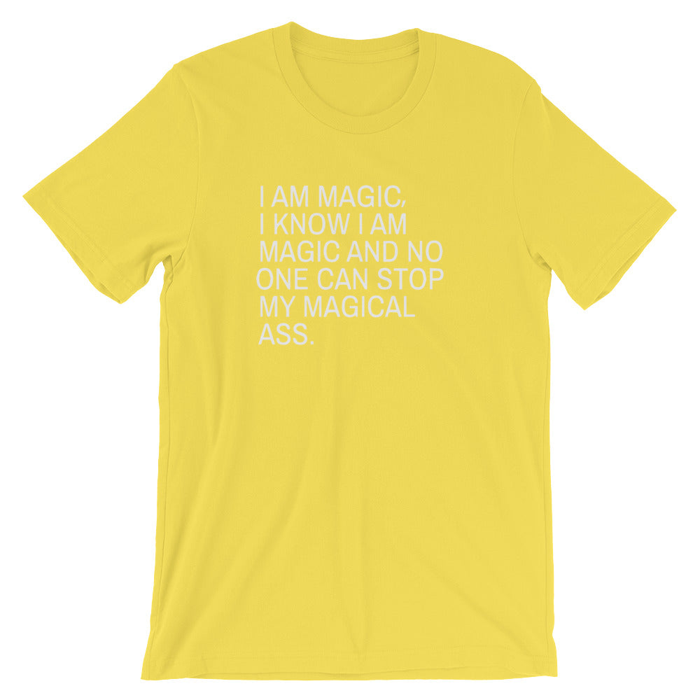 I Am Magic I Know I Am Magic And No One Can Stop My Magical Ass- Premium Tee