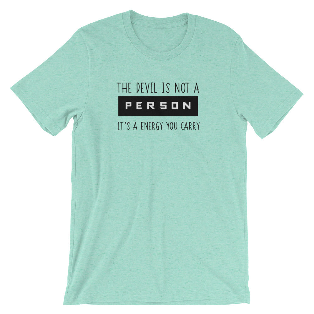 The Devil Is Not A Person It's A Energy You Carry- Premium Tee