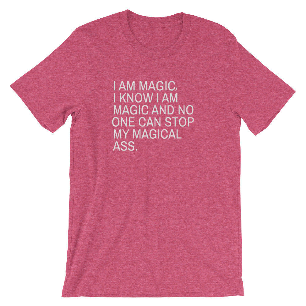 I Am Magic I Know I Am Magic And No One Can Stop My Magical Ass- Premium Tee