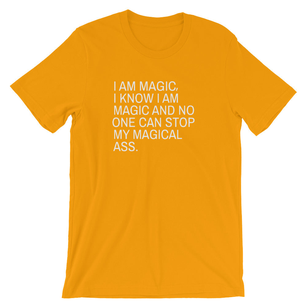 I Am Magic I Know I Am Magic And No One Can Stop My Magical Ass- Premium Tee