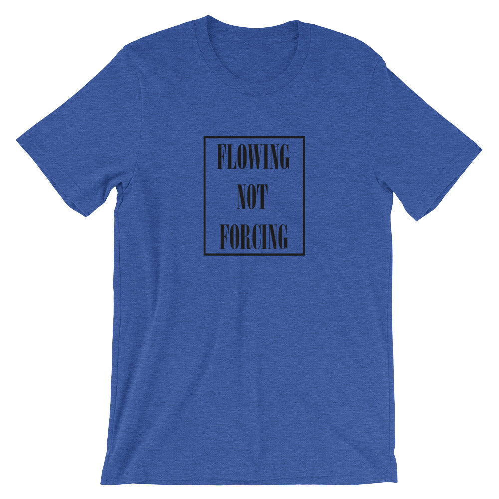 Flowing Not Forcing- Premium Tee