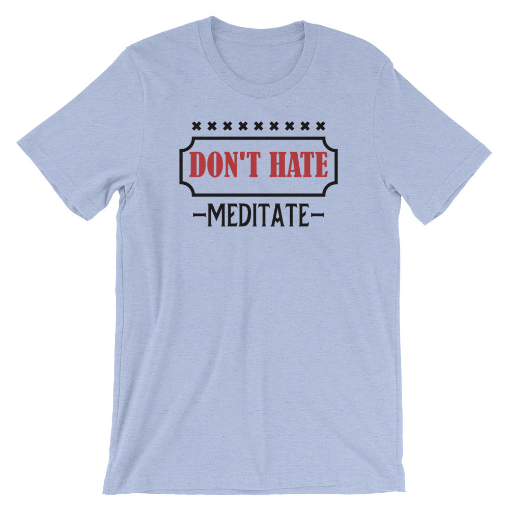 Don't Hate Meditate- Premium Tee