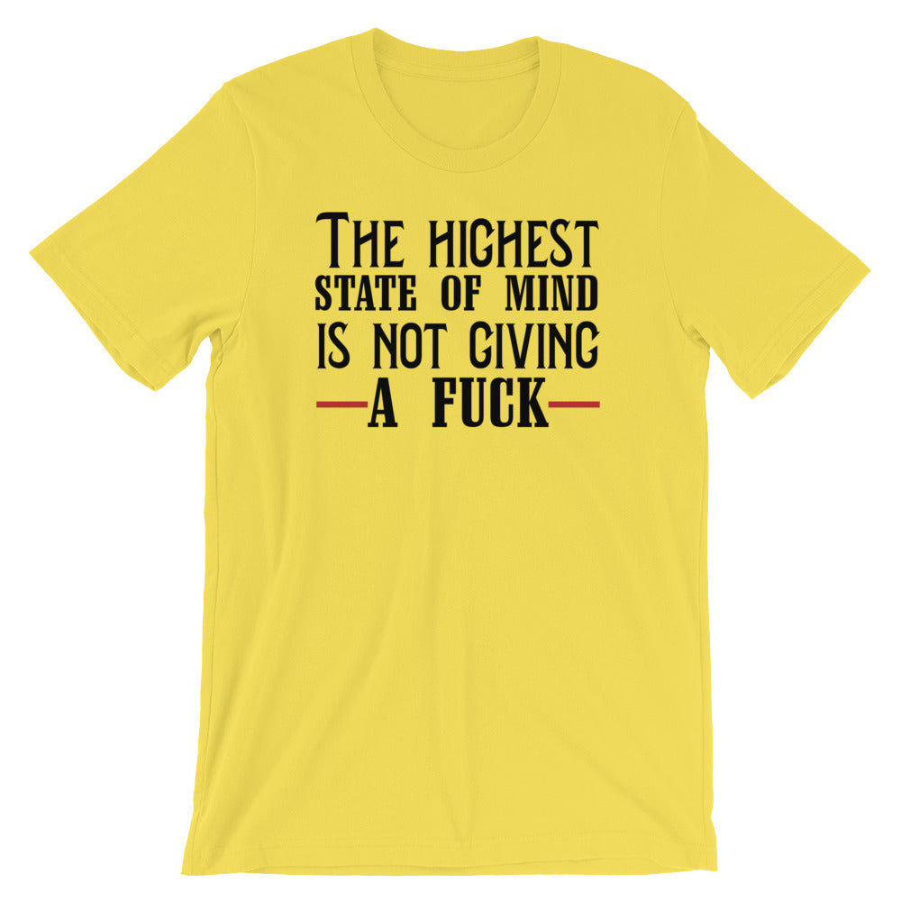 The Highest State Of Mind Is Not Giving A Fuck- Premium Tee
